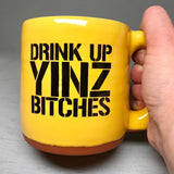 Drink Up Yinz Bitches Pittsburghese Mug