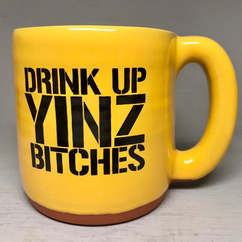 Drink Up Yinz Bitches Pittsburghese Mug