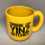 Drink Up Yinz Bitches Pittsburghese Mug